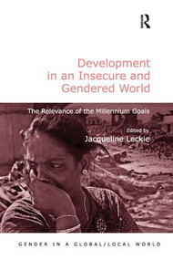 Development in an Insecure and Gendered World (The Relevance of the Millennium Goals) by Jacqueline Leckie, 9780754676911