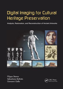 Digital Imaging for Cultural Heritage Preservation (Analysis, Restoration, and Reconstruction of Ancient Artworks) by Filippo Stanco, Sebastiano Battiato, Giovanni Gallo, 9781138073791