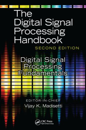 Digital Signal Processing Fundamentals by Vijay K. Madisetti, 9781420046069