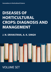 Diseases of Horticultural Crops: Diagnosis and Management (4-Volume Set) by J. N. Srivastava, A. K. Singh, 9781771889889