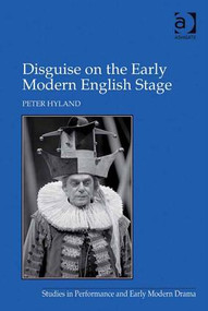 Disguise on the Early Modern English Stage by Peter Hyland, 9780754641520