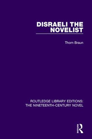 Disraeli the Novelist by Thom Braun, 9781138670532