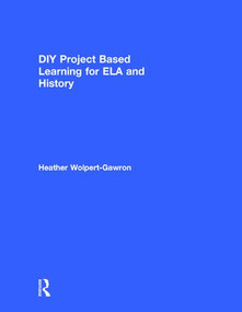 DIY Project Based Learning for ELA and History by Heather Wolpert-Gawron, 9781138891616