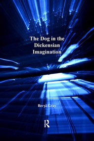 The Dog in the Dickensian Imagination by Beryl Gray, 9781472435293