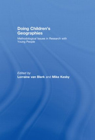 Doing Children's Geographies (Methodological Issues in Research with Young People) by Lorraine van Blerk, Mike Kesby, 9780415448208