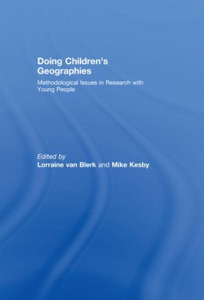 Doing Children's Geographies (Methodological Issues in Research with Young People) by Lorraine van Blerk, Mike Kesby, 9780415448208