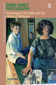 Doing Family Photography (The Domestic, The Public and The Politics of Sentiment) by Gillian Rose, 9780754677321