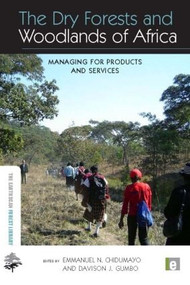 The Dry Forests and Woodlands of Africa (Managing for Products and Services) by Emmanuel N. Chidumayo, Davison J. Gumbo, 9781849711319