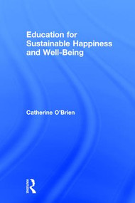 Education for Sustainable Happiness and Well-Being by Catherine O'Brien, 9781138640795