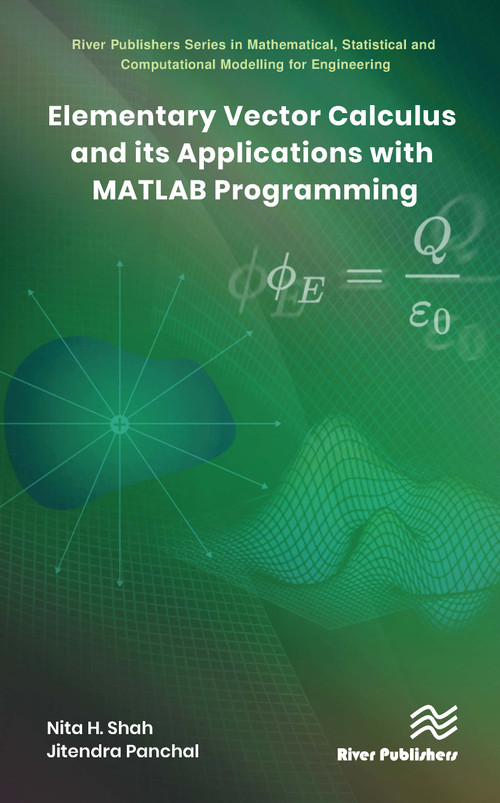 Elementary Vector Calculus and Its Applications with MATLAB Programming by Nita H. Shah, Jitendra Panchal, 9788770223874