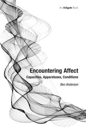 Encountering Affect (Capacities, Apparatuses, Conditions) by Ben Anderson, 9780754670247