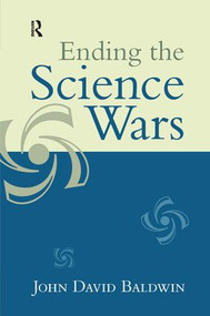 Ending the Science Wars by John D. Baldwin, 9781594515590