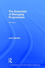 The Essentials of Managing Programmes by John Bartlett, 9781138288287