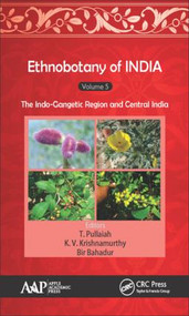 Ethnobotany of India, Volume 5 (The Indo-Gangetic Region and Central India) by T. Pullaiah, K. V. Krishnamurthy, Bir Bahadur, 9781771885997