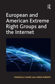 European and American Extreme Right Groups and the Internet by Manuela Caiani, Linda Parenti, 9781409409618