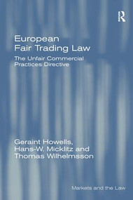 European Fair Trading Law (The Unfair Commercial Practices Directive) by Geraint Howells, Hans-W. Micklitz, Thomas Wilhelmsson, 9780754645894