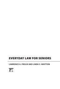 Everyday Law for Seniors by Lawrence A. Frolik, Linda S. Whitton, 9781594517013