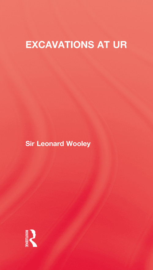 Excavations At Ur by Sir Leonard Woolley, 9780710310491