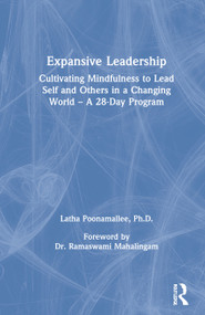 Expansive Leadership (Cultivating Mindfulness to Lead Self and Others in a Changing World - A 28-Day Program) by Latha Poonamallee, 9780367699758