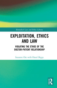Exploitation, Ethics and Law (Violating the Ethos of the Doctor-Patient Relationship) by Suzanne Ost, Hazel Biggs, 9781138238756