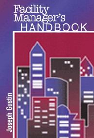 Facility Manager's Handbook by Joseph F. Gustin, 9780824709334