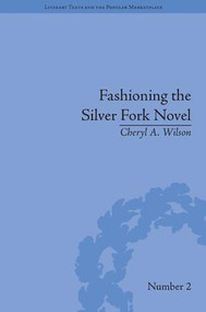 Fashioning the Silver Fork Novel by Cheryl A Wilson, 9781848932074