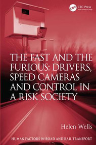 The Fast and The Furious: Drivers, Speed Cameras and Control in a Risk Society by Helen Wells, 9781409430896