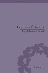 Fictions of Dissent (Reclaiming Authority in Transatlantic Women's Writing of the Late Nineteenth Century) by Sigrid Anderson Cordell, 9781848930230