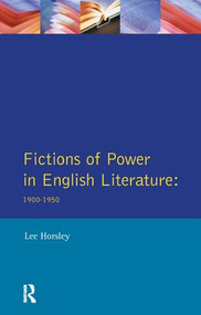 Fictions of Power in English Literature (1900-1950) by Lee Horsley, 9781138163775