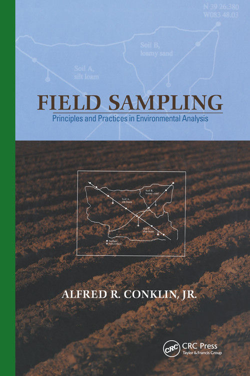 Field Sampling (Principles and Practices in Environmental Analysis) by Alfred R. Conklin, Jr., 9780824754716