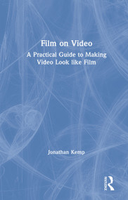 Film on Video (A Practical Guide to Making Video Look like Film) by Jonathan Kemp, 9781138603790