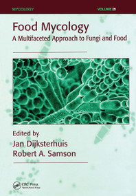 Food Mycology (A Multifaceted Approach to Fungi and Food) by Jan Dijksterhuis, Robert A. Samson, 9780849398186
