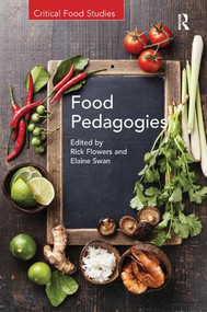 Food Pedagogies by Rick Flowers, Elaine Swan, 9781409465041