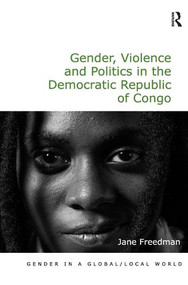 Gender, Violence and Politics in the Democratic Republic of Congo by Jane Freedman, 9781409467786