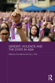 Gender, Violence and the State in Asia by Amy Barrow, Joy L. Chia, 9781138101722