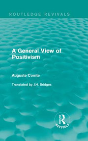 A General View of Positivism by Auguste Comte, J.H. Bridges, 9781138183506