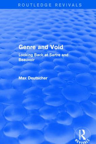 Genre and Void (Looking Back at Sartre and Beauvoir) by Max Deutscher, 9781138709591