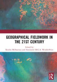 Geographical Fieldwork in the 21st Century by Kendra McSweeney, Antoinette WinklerPrins, 9780367722364