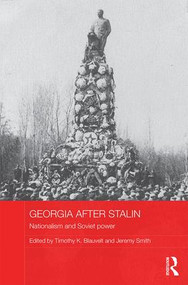 Georgia after Stalin (Nationalism and Soviet power) by Timothy K. Blauvelt, Jeremy Smith, 9781138945234