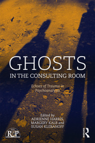 Ghosts in the Consulting Room (Echoes of Trauma in Psychoanalysis) by Adrienne Harris, Margery Kalb, Susan Klebanoff, 9780415728652