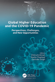 Global Higher Education and the COVID-19 Pandemic (Perspectives, Challenges, and New Opportunities) by Chitra Krishnan, Kavita Thapliyal, Gurinder Singh, 9781774912034