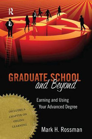Graduate School and Beyond (Earning and Using Your Advanced Degree) by Mark H. Rossman, 9781594518072