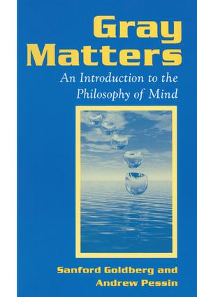 Gray Matters (Introduction to the Philosophy of Mind) by Sanford Goldberg, Andrew Pessin, 9781138164970