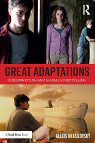 Great Adaptations: Screenwriting and Global Storytelling by Alexis Krasilovsky, 9781138949171