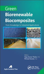 Green Biorenewable Biocomposites (From Knowledge to Industrial Applications) by Vijay Kumar Thakur, Michael R. Kessler, 9781771880329