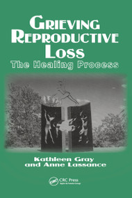 Grieving Reproductive Loss (The Healing Process) by Kathleen Gray, Anne Lassance, 9780895032270