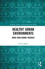 Healthy Urban Environments (More-than-Human Theories) by Cecily Maller, 9781138658851