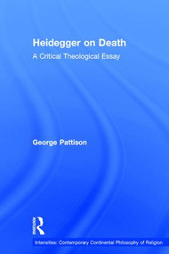 Heidegger on Death (A Critical Theological Essay) by George Pattison, 9781409466949