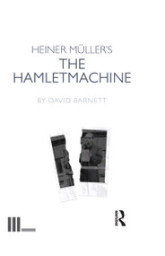 Heiner Müller's The Hamletmachine by David Barnett, 9781138472891
