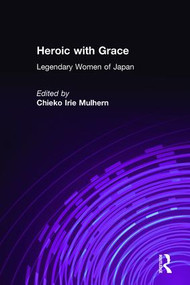 Heroic with Grace (Legendary Women of Japan) by Chieko Irie Mulhern, 9780873325271
